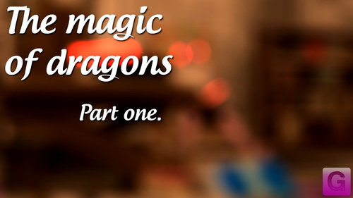 The magic of dragons Part 1