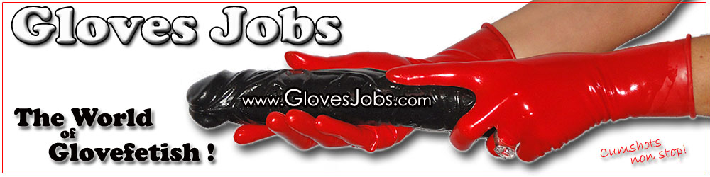 MegaPack  / Welcome to Gloves Jobs - The World of Glovefetish!